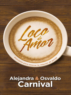 cover image of Loco De Amor: Principios Para Renovar Tu Relación De Pareja